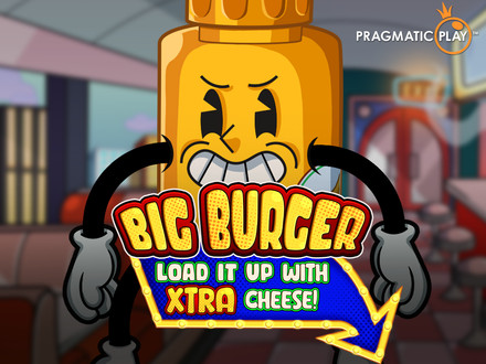 Big Burger Load it up with Xtra cheese slot